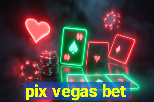 pix vegas bet